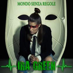 In esclusiva assoluta, la copertina del nuovo singolo di Ira Green - Mondo senza regole