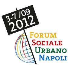 Parte a Napoli il Forum Sociale Urbano: alternativo al World Urban Forum 2012, discuterà di diritto alla città per la difesa dei beni comuni
