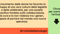 Il cammino delle donne verso la libertà è un processo non solo avviato ma forte e intenso: valorizzare il femminile, accrescere l’autostima delle donne, non perché dominino sugli uomini, ma […]